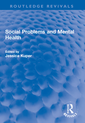 Social Problems and Mental Health - Kuper, Jessica (Editor)