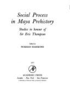 Social Process in Maya Prehistory: Studies in Honour of Sir Eric Thompson
