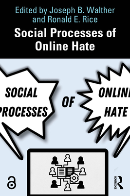 Social Processes of Online Hate - Walther, Joseph B (Editor), and Rice, Ronald E (Editor)