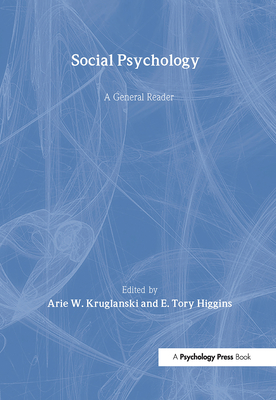 Social Psychology: A General Reader - Kruglanski, Arie (Editor), and Higgins, E Tory, Dr., PhD (Editor)