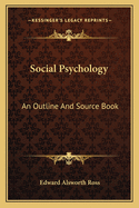 Social Psychology: An Outline and Source Book