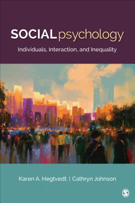 Social Psychology: Individuals, Interaction, and Inequality - Hegtvedt, Karen A., and Johnson, Cathryn J.