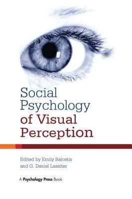 Social Psychology of Visual Perception - Balcetis, Emily (Editor), and Lassiter, G Daniel (Editor)