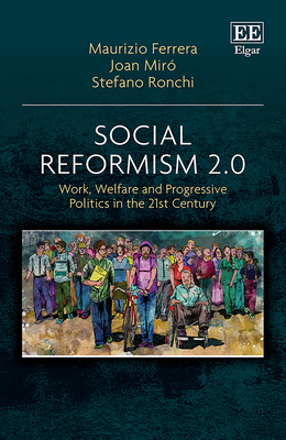 Social Reformism 2.0: Work, Welfare and Progressive Politics in the 21st Century - Ferrera, Maurizio, and Mir, Joan, and Ronchi, Stefano