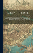 Social Register: Contains The Summer Address Where It Differs From The Winter Address Of The Residents Of New York, Washington, Philadelphia, Chicago, Boston, St. Louis, Pittsburgh, Cleveland ... [etc.]. Summer