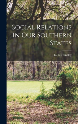 Social Relations in our Southern States - Hundley, D R