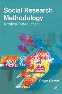 Social Research Methodology: A Critical Introduction - Gomm, Roger, Dr.