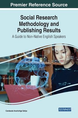 Social Research Methodology and Publishing Results: A Guide to Non-Native English Speakers - Saliya, Candauda Arachchige (Editor)