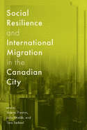 Social Resilience and International Migration in the Canadian City: Volume 20