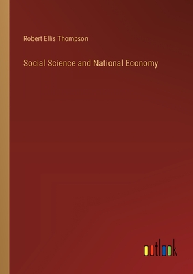 Social Science and National Economy - Thompson, Robert Ellis