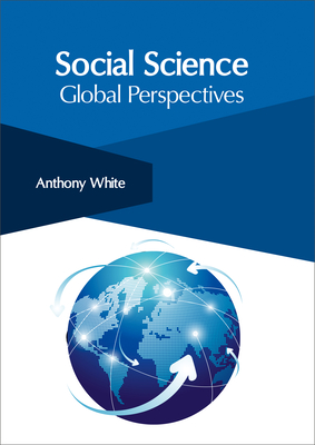 Social Science: Global Perspectives - White, Anthony (Editor)