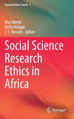 Social Science Research Ethics in Africa - Nortj, Nico (Editor), and Visagie, Retha (Editor), and Wessels, J S (Editor)