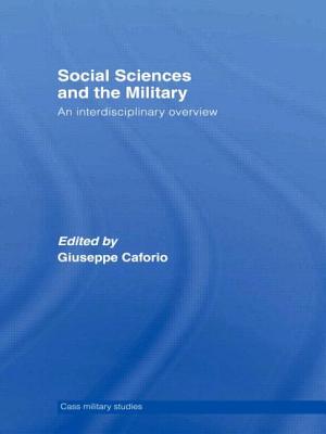 Social Sciences and the Military: An Interdisciplinary Overview - Caforio, Giuseppe (Editor)