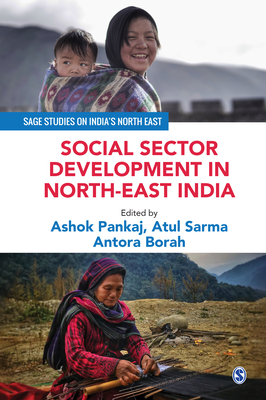 Social Sector Development in North-East India - Pankaj, Ashok (Editor), and Sarma, Atul (Editor), and Borah, Antora (Editor)