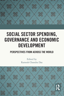 Social Sector Spending, Governance and Economic Development: Perspectives from Across the World - Das, Ramesh Chandra (Editor)