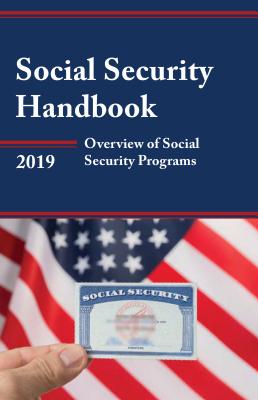 Social Security Handbook 2019: Overview of Social Security Programs - Social Security Administration (Editor)