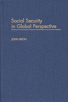 Social Security in Global Perspective - Dixon, John