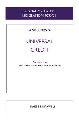 Social Security Legislation 2020/21 Volume V: Universal Credit - Wikeley, Nick (General editor), and Mesher, John (Commentaries by), and Poynter, Richard (Commentaries by)