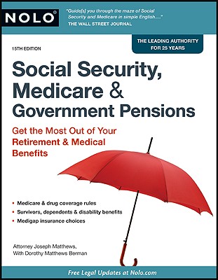 Social Security, Medicare & Government Pensions: Get the Most Out of Your Retirement & Medical Benefits - Matthews, Joseph, and Matthews Berman, Dorothy