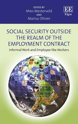 Social Security Outside the Realm of the Employment Contract: Informal Work and Employee-Like Workers - Westerveld, Mies (Editor), and Olivier, Marius (Editor)