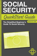 Social Security QuickStart Guide: The Simplified Beginner's Guide to Social Security