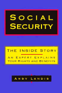 Social Security: The Inside Story: An Expert Explains Your Rights and Benefits - Landis, Andy