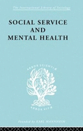 Social Service and Mental Health: An Essay on Psychiatric Social Workers