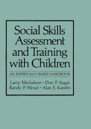 Social Skills Assessment and Training with Children: An Empirically Based Handbook