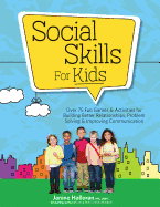 Social Skills for Kids: Over 75 Fun Games & Activities Fro Building Better Relationships, Problem Solving & Improving Communication