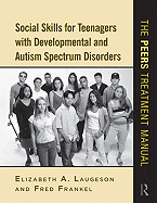 Social Skills for Teenagers with Developmental and Autism Spectrum Disorders: The PEERS Treatment Manual