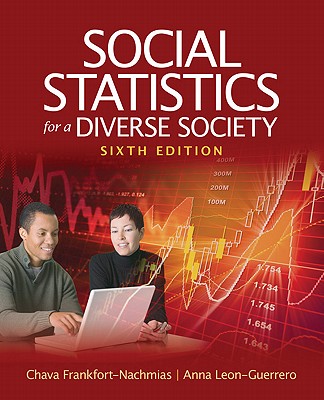 Social Statistics for a Diverse Society - Frankfort-Nachmias, Chava, and Leon-Guerrero, Anna