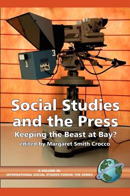 Social Studies and the Press: Keeping the Beast at Bay? (PB) - Crocco, Margaret Smith (Editor)