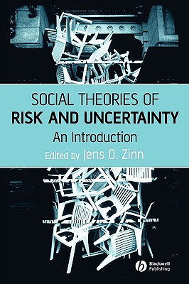 Social Theories of Risk and Uncertainty: An Introduction - Zinn, Jens O (Editor)