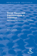 Social Theory and Psychoanalysis in Transition: Self and Society from Freud to Kristeva