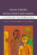 Social Theory, Social Policy and Ageing: A Critical Introduction
