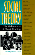 Social Theory: The Multicultural and Classic Readings - Lemert, Charles