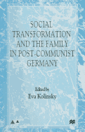 Social Transformation and the Family in Post-Communist Germany