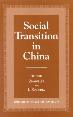 Social Transition in China - Jie, Zhang, and Xiaibing, Li, and Jiafang, Chen (Contributions by)