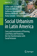 Social Urbanism in Latin America: Cases and Instruments of Planning, Land Policy and Financing the City Transformation with Social Inclusion