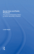 Social Uses and Radio Practices: The Use of Participatory Radio by Ethnic Minorities in Mexico