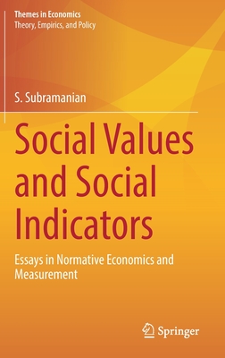 Social Values and Social Indicators: Essays in Normative Economics and Measurement - Subramanian, S