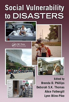 Social Vulnerability to Disasters - Thomas, Deborah S K (Editor), and Phillips, Brenda D (Editor), and Fothergill, Alice (Editor)