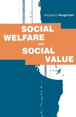 Social Welfare and Social Value: The Role of Caring Professions - Hugman, Richard, and Campling, Jo (Editor)