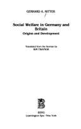 Social Welfare in Germany and Britain: Origins and Development - Ritter, Gerhard A., and Traynor, Kim (Translated by)