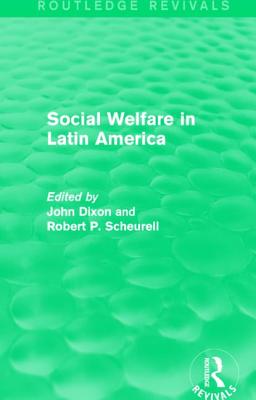 Social Welfare in Latin America - Dixon, John (Editor), and Scheurell, Robert P. (Editor)