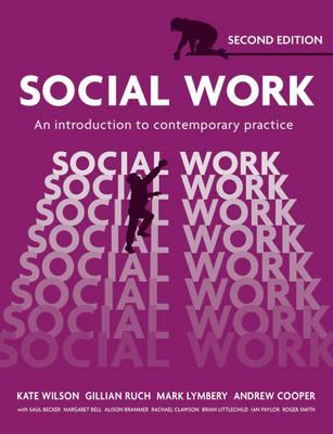 Social Work: An Introduction to Contemporary Practice - Wilson, Kate, and Ruch, Gillian, and Lymbery, Mark
