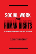 Social Work and Human Rights: A Foundation for Policy and Practice