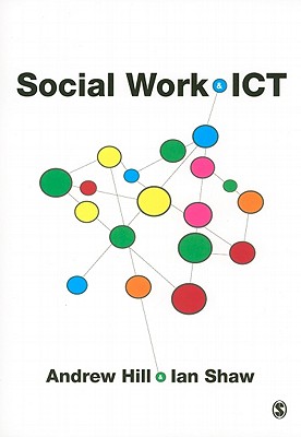 Social Work and ICT - Hill, Andrew, and Shaw, Ian