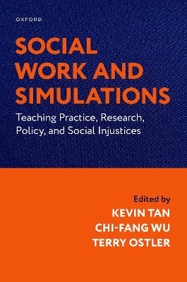 Social Work and Simulations: Teaching Practice, Research, Policy, and Social Justice - Tan, Kevin (Editor), and Wu, Chi-Fang (Editor), and Ostler, Terry (Editor)