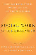 Social Work at the Millennium: Critical Reflections on the Future of the Profession